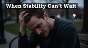 When Stability Can’t Wait